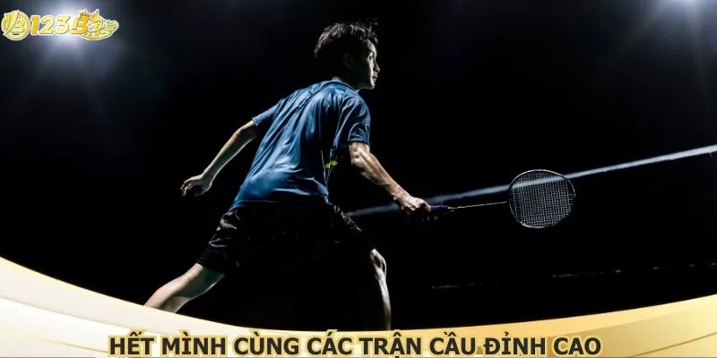 Hết mình cùng các trận cầu đỉnh cao